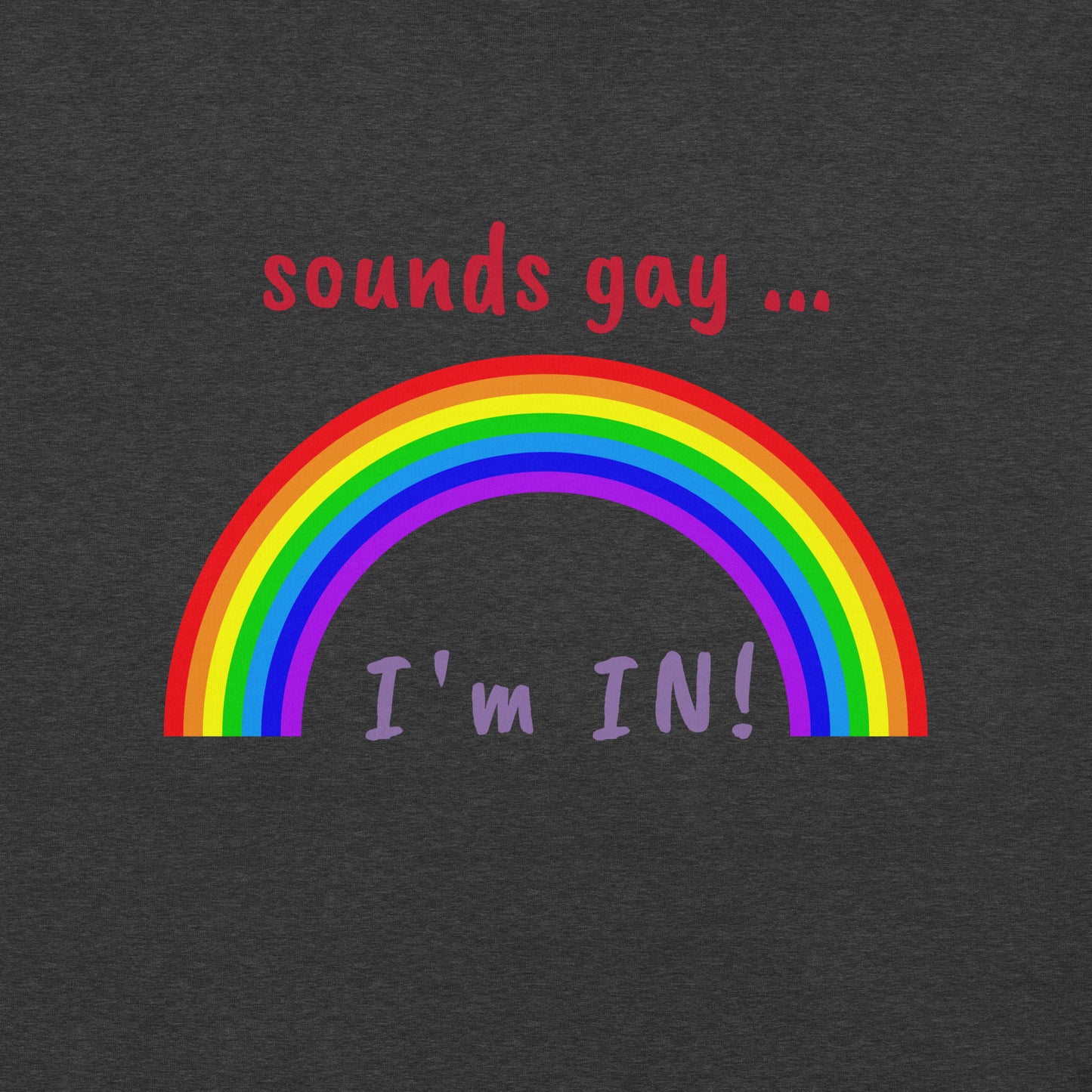 Sounds Gay, I'm in! T-Shirt