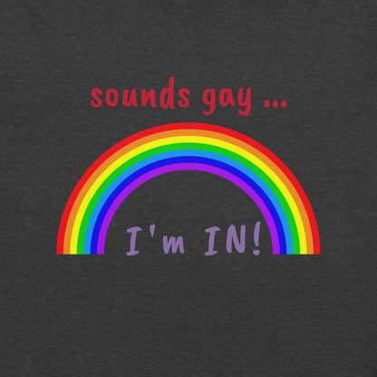 Sounds Gay, I'm in! T-Shirt